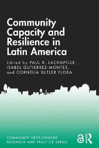 Community Capacity and Resilience in Latin America : Community Development Research and Practice Series - Paul R. Lachapelle