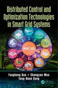 Distributed Control and Optimization Technologies in Smart Grid Systems : Microgrids and Active Power Distribution Networks - Changyun Wen