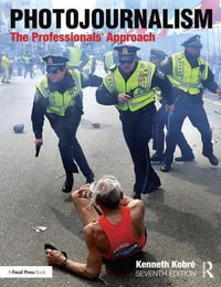 Photojournalism : 7th Edition - The Professionals' Approach - Kenneth Kobre