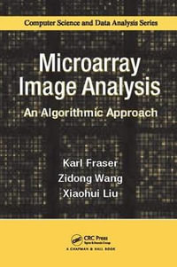 Microarray Image Analysis : An Algorithmic Approach - Karl  Fraser
