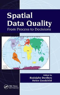 Spatial Data Quality : From Process to Decisions - Rodolphe Devillers