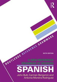 A New Reference Grammar of Modern Spanish : 6th edition - John Butt