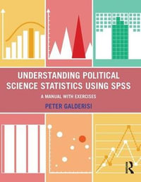 Understanding Political Science Statistics using SPSS : A Manual with Exercises - Peter Galderisi