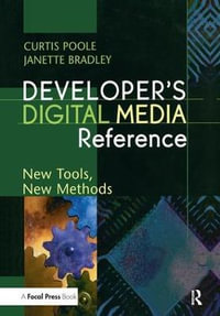 Developer's Digital Media Reference : New Tools, New Methods - Curtis Poole
