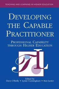 Developing the Capable Practitioner : Professional Capability Through Higher Education - Dave (Head of Research in Educational Development O'Reilly