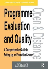 Programme Evaluation and Quality : A Comprehensive Guide to Setting Up an Evaluation System - Judith Calder