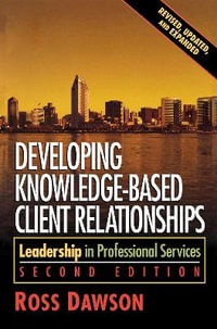 Developing Knowledge-Based Client Relationships - Ross Dawson