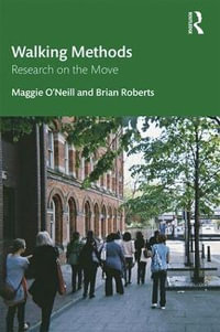 Walking Methods : Research on the Move - Maggie O'Neill