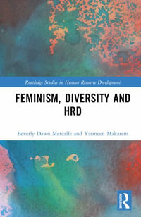 Feminism, Diversity and HRD : Routledge Studies in Human Resource Development - Beverly Dawn Metcalfe
