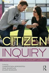 Citizen Inquiry : Synthesising Science and Inquiry Learning - Christothea Herodotou