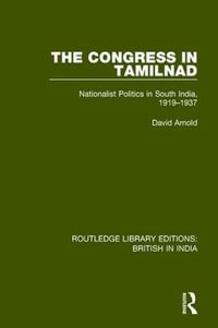 The Congress in Tamilnad : Nationalist Politics in South India, 1919-1937 - David Arnold