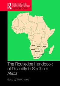 The Routledge Handbook of Disability in Southern Africa : Routledge International Handbooks - Tsitsi Chataika