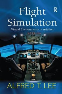 Flight Simulation : Virtual Environments in Aviation - Alfred T. Lee
