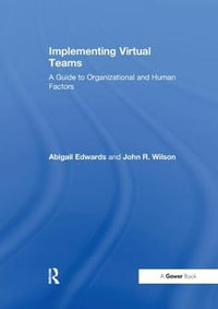 Implementing Virtual Teams : A Guide to Organizational and Human Factors - Abigail Edwards