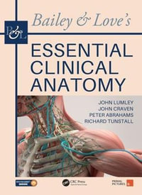 Bailey & Love's Essential Clinical Anatomy - John S. P. Lumley