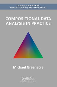 Compositional Data Analysis in Practice : Chapman & Hall/CRC Interdisciplinary Statistics - Michael Greenacre