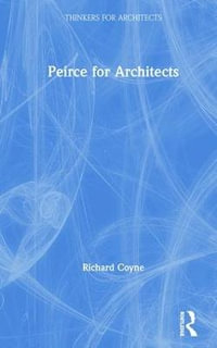 Peirce for Architects : Thinkers for Architects - Richard Coyne