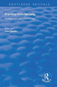 Practical Data Security : Routledge Revivals - John Gordon