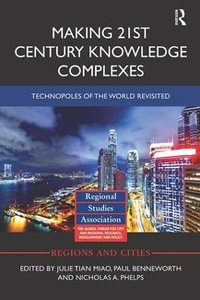 Making 21st Century Knowledge Complexes : Technopoles of the world revisited - Julie Tian Miao