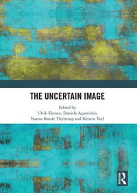 The Uncertain Image - Daniela  Agostinho