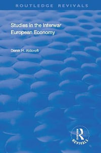 Studies in the Interwar European Economy : Routledge Revivals - Derek H. Aldcroft