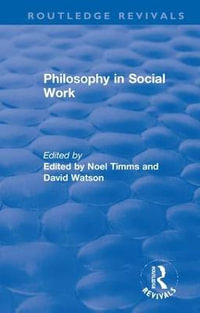 Philosophy in Social Work : Routledge Revivals: Noel Timms - Noel Timms