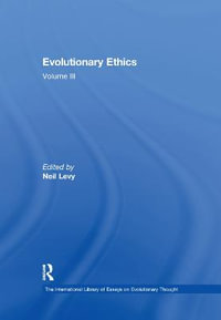 Evolutionary Ethics : Volume III - Neil Levy