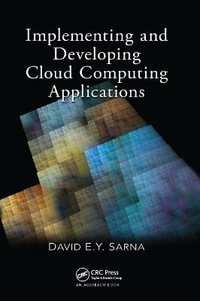Implementing and Developing Cloud Computing Applications - David E. Y.  Sarna