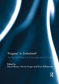 'Progress' in Zimbabwe? : The Past and Present of a Concept and a Country - Brian  Raftopoulos