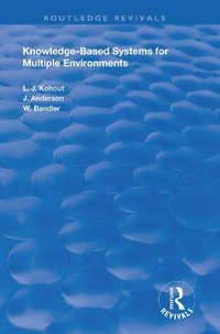 Knowledge-Based Systems for Multiple Environments : Routledge Revivals - Ladislav J. Kohout