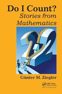 Do I Count? : Stories from Mathematics - Gunter M.  Ziegler