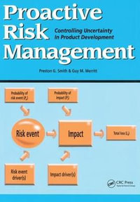 Proactive Risk Management : Controlling Uncertainty in Product Development - Guy M. Merritt