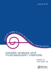 Wavelet Analysis and Multiresolution Methods : Lecture Notes in Pure and Applied Mathematics - Tian-Xiao He