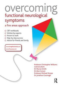 Overcoming Functional Neurological Symptoms : A Five Areas Approach - Alan Carson