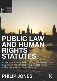 Public Law and Human Rights Statutes : Routledge Student Statutes - Philip Jones
