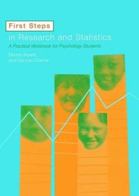 First Steps In Research and Statistics : A Practical Workbook for Psychology Students - Dennis Howitt
