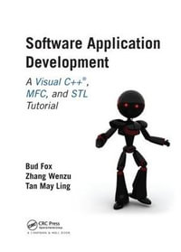 Software Application Development : A Visual C++, MFC, and STL Tutorial - Bud Fox Ph.D.