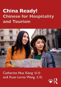 China Ready! : Chinese for Hospitality and Tourism - Catherine Hua Xiang