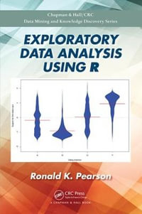 Exploratory Data Analysis Using R : Chapman & Hall/CRC Data Mining and Knowledge - Ronald K. Pearson