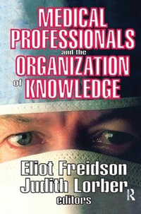 Medical Professionals and the Organization of Knowledge - Eliot Freidson