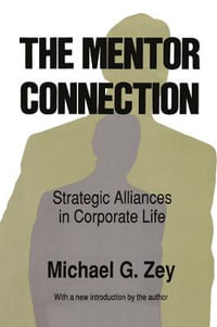The Mentor Connection : Strategic Alliances within Corporate Life - Michael G. Zey
