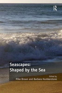 Seascapes : Shaped by the Sea - Mike Brown