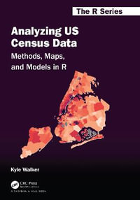 Analyzing US Census Data : Methods, Maps, and Models in R - Kyle Walker