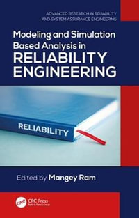 Modeling and Simulation Based Analysis in Reliability Engineering : Advanced Research in Reliability and System Assurance Engineering - Mangey  Ram