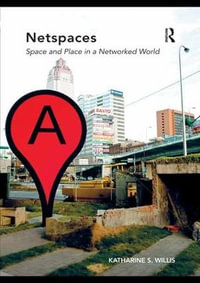 Netspaces : Space and Place in a Networked World - Katharine S. Willis