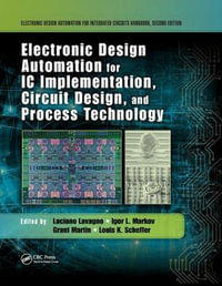 Electronic Design Automation for IC Implementation, Circuit Design, and Process Technology - Grant Martin