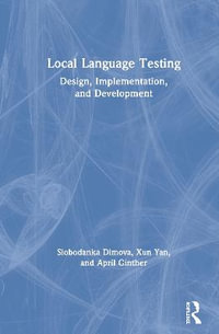 Local Language Testing : Design, Implementation, and Development - Slobodanka Dimova