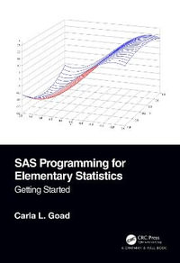 SAS Programming for Elementary Statistics : Getting Started - Carla L. Goad
