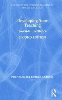 Developing Your Teaching : Towards Excellence - Peter Kahn