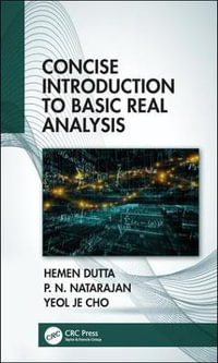 Concise Introduction to Basic Real Analysis - Hemen Dutta